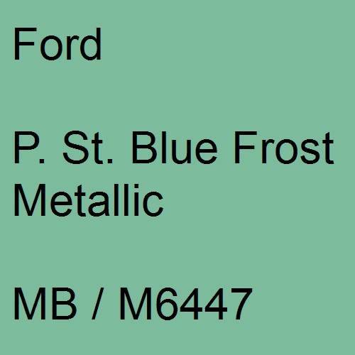 Ford, P. St. Blue Frost Metallic, MB / M6447.